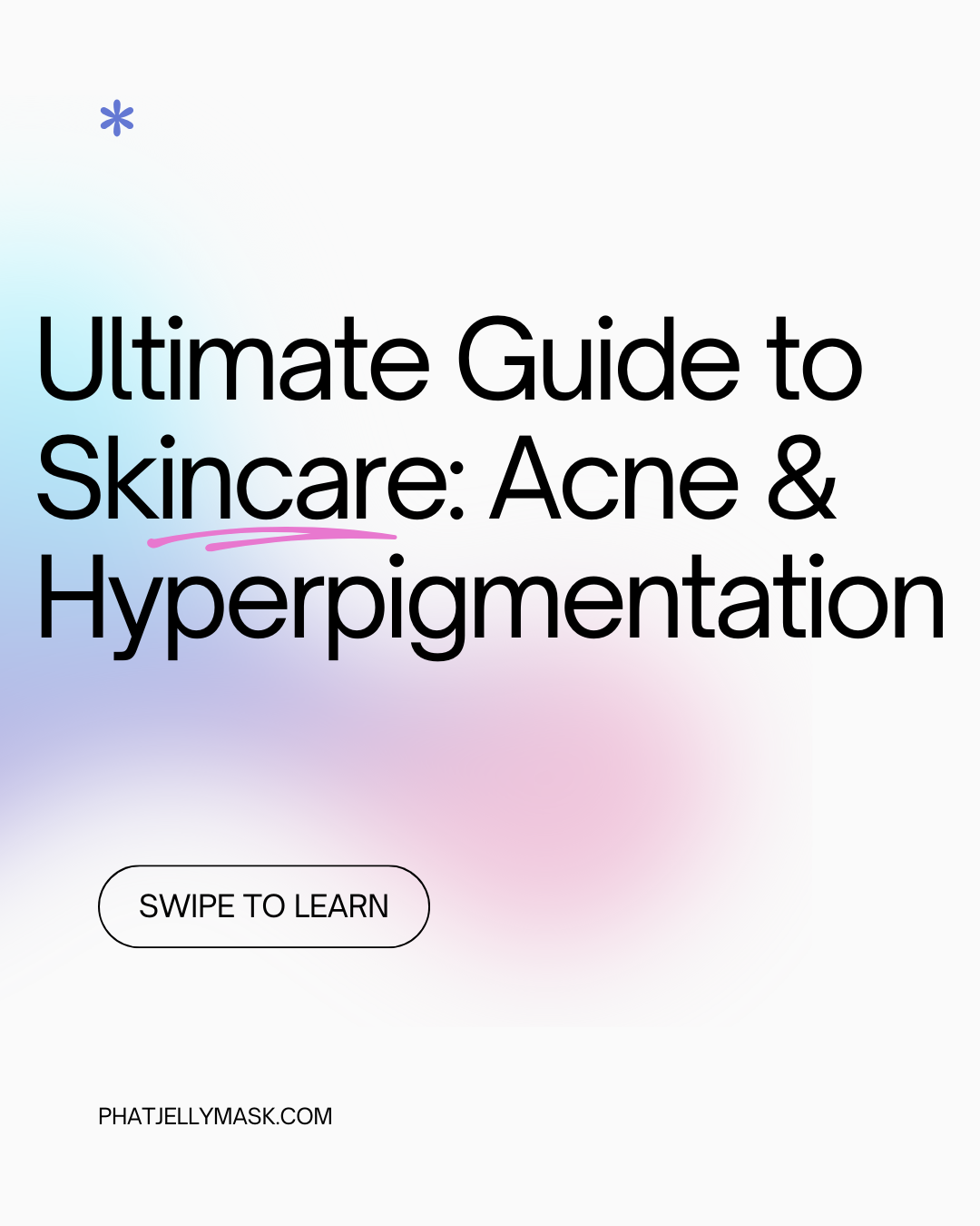 Ultimate Guide to Skincare: Acne & Hyperpigmentation
