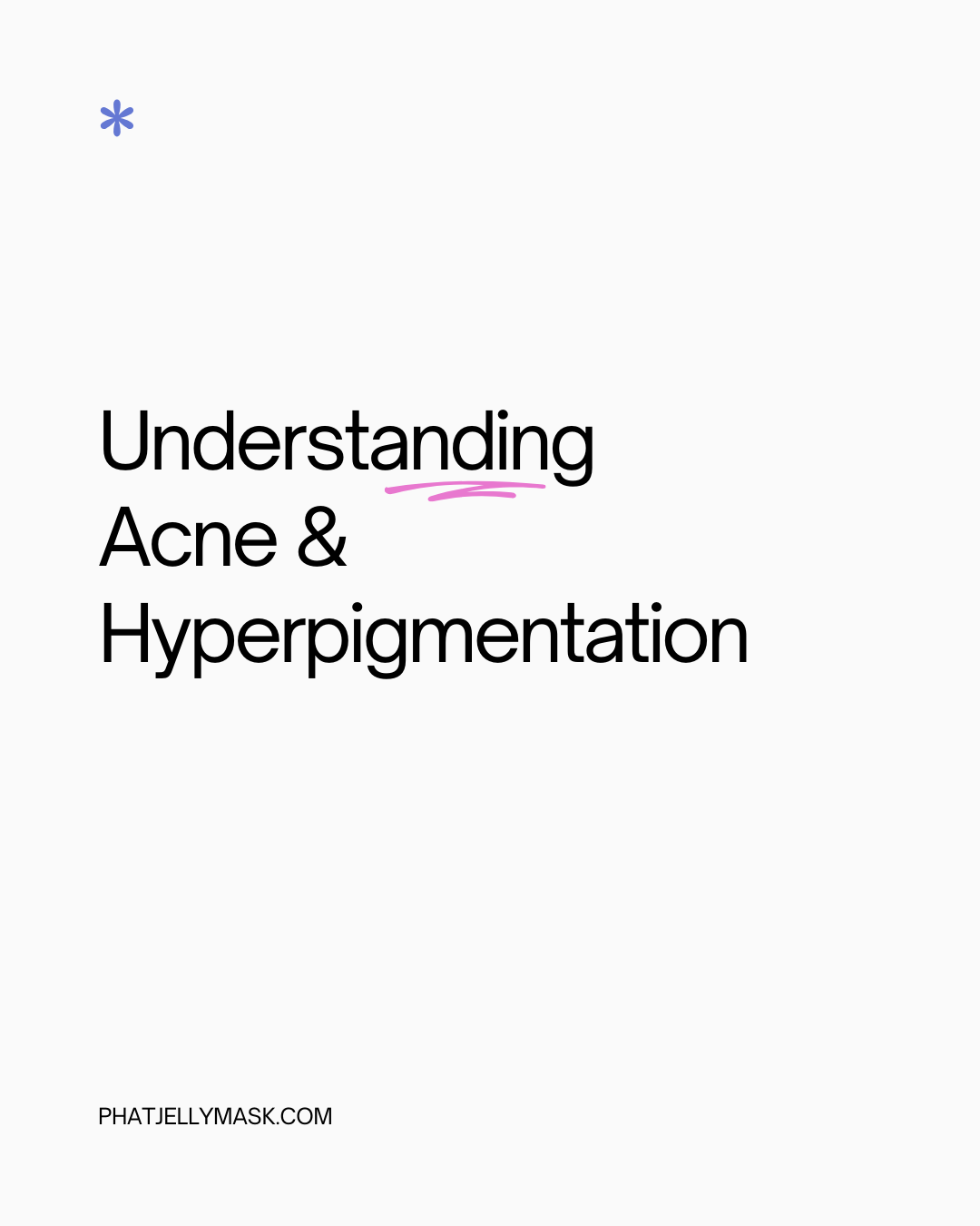 Ultimate Guide to Skincare: Acne & Hyperpigmentation